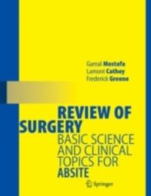 Review of Surgery : Basic Science and Clinical Topics for ABSITE