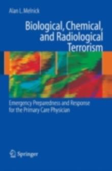 Biological, Chemical, and Radiological Terrorism : Emergency Preparedness and Response for the Primary Care Physician