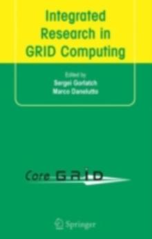 Integrated Research in GRID Computing : CoreGRID Integration Workshop 2005 (Selected Papers) November 28-30, Pisa, Italy