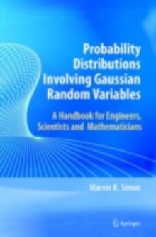 Probability Distributions Involving Gaussian Random Variables : A Handbook for Engineers and Scientists