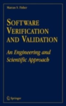 Software Verification and Validation : An Engineering and Scientific Approach