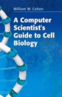 A Computer Scientist's Guide to Cell Biology