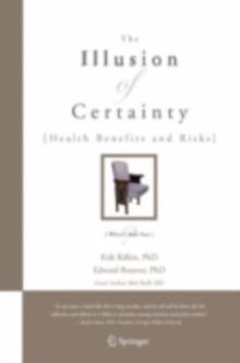 The Illusion of Certainty : Health Benefits and Risks