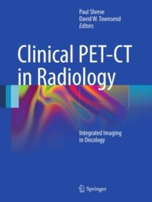 Clinical PET-CT in Radiology : Integrated Imaging in Oncology