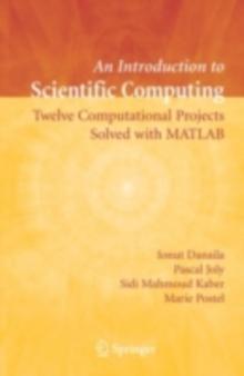 An Introduction to Scientific Computing : Twelve Computational Projects Solved with MATLAB