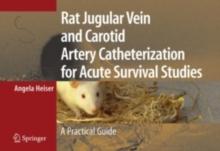 Rat Jugular Vein and Carotid Artery Catheterization for Acute Survival Studies : A Practical Guide