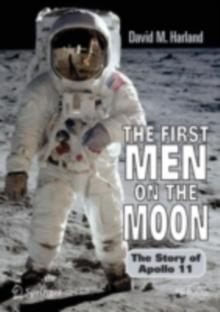 The First Men on the Moon : The Story of Apollo 11