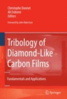 Tribology of Diamond-like Carbon Films : Fundamentals and Applications