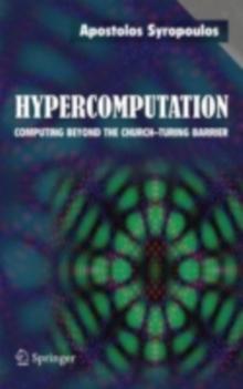 Hypercomputation : Computing Beyond the Church-Turing Barrier