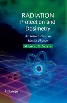 Radiation Protection and Dosimetry : An Introduction to Health Physics