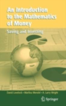 An Introduction to the Mathematics of Money : Saving and Investing