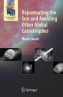 Rejuvenating the Sun and Avoiding Other Global Catastrophes