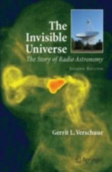 The Invisible Universe : The Story of Radio Astronomy