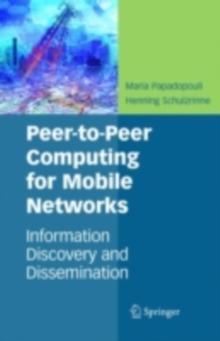 Peer-to-Peer Computing for Mobile Networks : Information Discovery and Dissemination