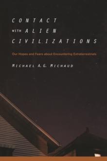 Contact with Alien Civilizations : Our Hopes and Fears about Encountering Extraterrestrials