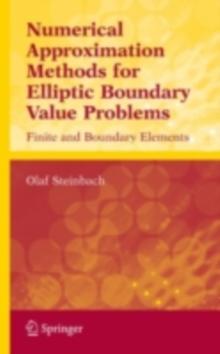 Numerical Approximation Methods for Elliptic Boundary Value Problems : Finite and Boundary Elements