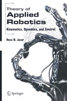 Theory of Applied Robotics : Kinematics, Dynamics, and Control