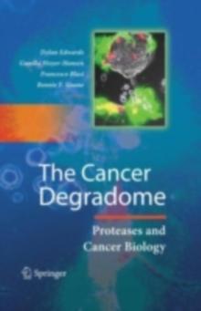 The Cancer Degradome : Proteases and Cancer Biology