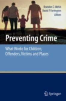 Preventing Crime : What Works for Children, Offenders, Victims and Places