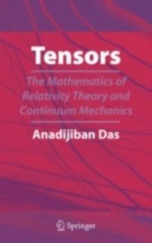 Tensors : The Mathematics of Relativity Theory and Continuum Mechanics