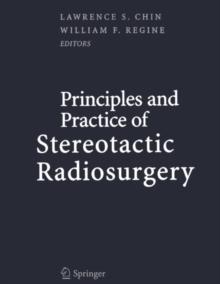 Principles and Practice of Stereotactic Radiosurgery