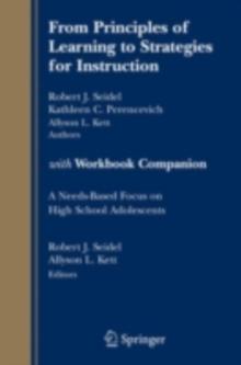 From Principles of Learning to Strategies for Instruction-with Workbook Companion : A Needs-Based Focus on High School Adolescents