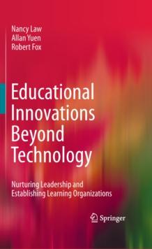 Educational Innovations Beyond Technology : Nurturing Leadership and Establishing Learning Organizations