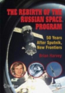 The Rebirth of the Russian Space Program : 50 Years After Sputnik, New Frontiers