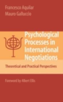 Psychological Processes in International Negotiations : Theoretical and Practical Perspectives