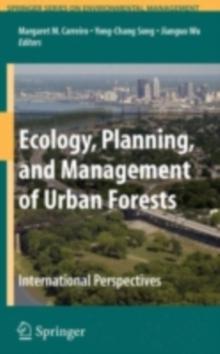 Ecology, Planning, and Management of Urban Forests : International Perspective