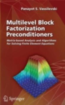 Multilevel Block Factorization Preconditioners : Matrix-based Analysis and Algorithms for Solving Finite Element Equations