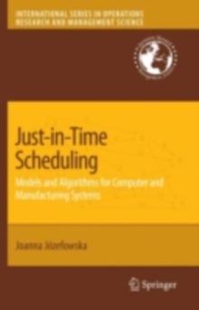 Just-in-Time Scheduling : Models and Algorithms for Computer and Manufacturing Systems