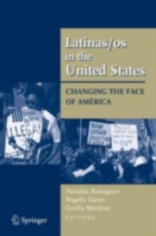 Latinas/os in the United States : Changing the Face of America