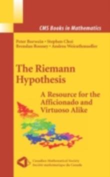 The Riemann Hypothesis : A Resource for the Afficionado and Virtuoso Alike