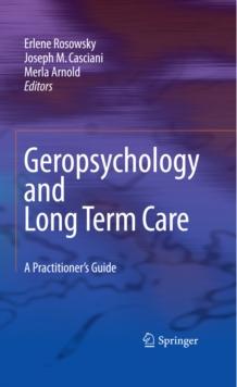 Geropsychology and Long Term Care : A Practitioner's Guide