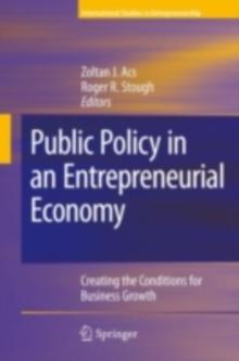 Public Policy in an Entrepreneurial Economy : Creating the Conditions for Business Growth