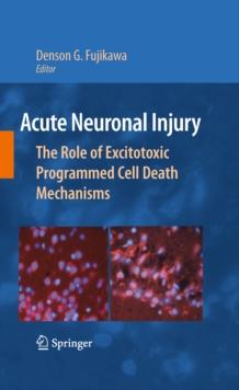 Acute Neuronal Injury : The Role of Excitotoxic Programmed Cell Death Mechanisms