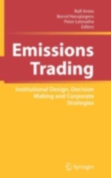 Emissions Trading : Institutional Design, Decision Making and Corporate Strategies