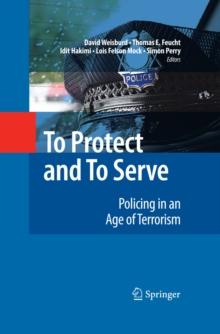 To Protect and To Serve : Policing in an Age of Terrorism