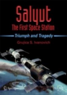 Salyut - The First Space Station : Triumph and Tragedy