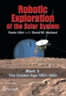 Robotic Exploration of the Solar System : Part I: The Golden Age 1957-1982