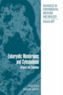 Eukaryotic Membranes and Cytoskeleton : Origins and Evolution