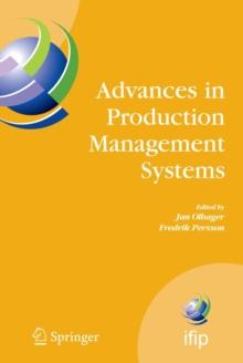 Advances in Production Management Systems : International IFIP TC 5, WG 5.7 Conference on Advances in Production Management Systems (APMS 2007), September 17-19, Linkoping, Sweden