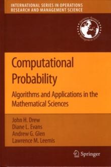 Computational Probability : Algorithms and Applications in the Mathematical Sciences