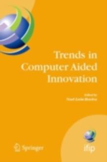 Trends in Computer Aided Innovation : Second IFIP Working Conference on Computer Aided Innovation, October 8-9 2007, Michigan, USA