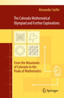 The Colorado Mathematical Olympiad and Further Explorations : From the Mountains of Colorado to the Peaks of Mathematics