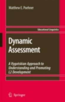 Dynamic Assessment : A Vygotskian Approach to Understanding and Promoting L2 Development