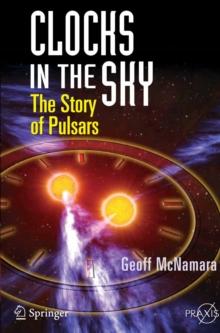 Clocks in the Sky : The Story of Pulsars