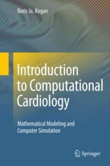 Introduction to Computational Cardiology : Mathematical Modeling and Computer Simulation