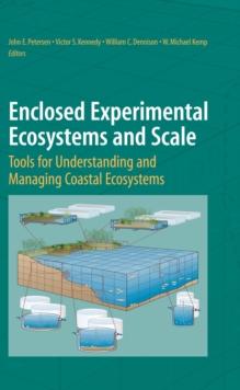 Enclosed Experimental Ecosystems and Scale : Tools for Understanding and Managing Coastal Ecosystems